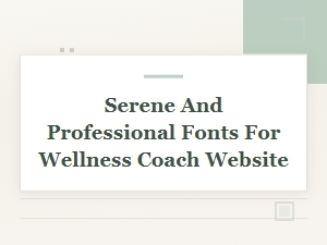 Serene and Professional Fonts for Wellness Websites