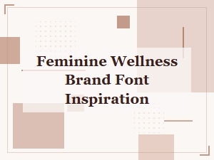 Finding Fonts for a Gentle Feminine Wellness Brand
