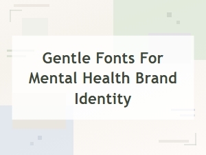 Gentle Fonts for Building a Humanist Brand Identity