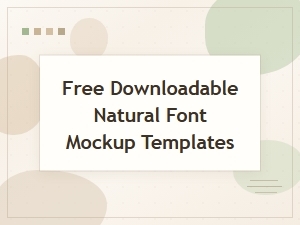 Download Free Natural Font Mockup Templates