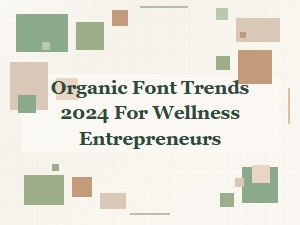Organic Fonts for Wellness Entrepreneurs