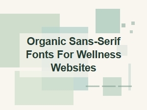 Organic Sans-Serif Fonts for Wellness Sites
