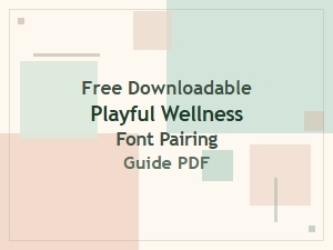 Free Downloadable Playful Wellness Font Pairing Guide